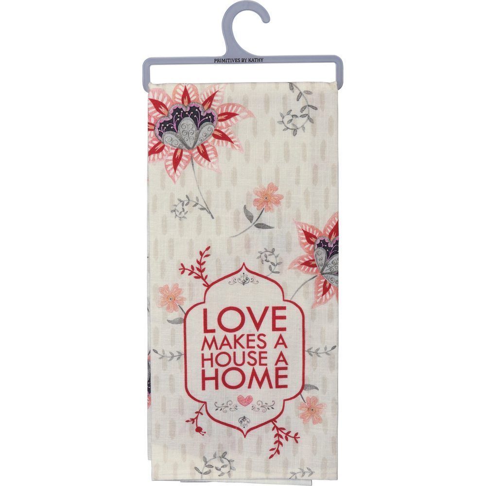 Love Makes A House A Home Dish Towel